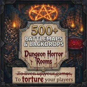 May include: Digital artwork promoting "500+ Battlemaps & Backdrops" for "Dungeon Horror Rooms." The image features a pentagram, skulls, and a cauldron. Text includes "To liven up your games, To torture your players."