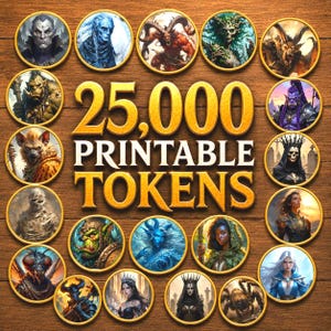 May include: A collection of circular tokens featuring various fantasy character illustrations, arranged around the gold text 25,000 PRINTABLE TOKENS. The tokens display diverse creatures, warriors, and figures on a wooden background.