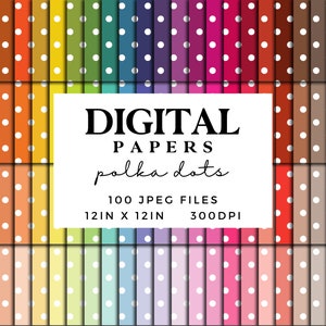 May include: A set of 100 digital papers featuring polka dot patterns in various colors. Each paper is 12 inches by 12 inches and 300 DPI.