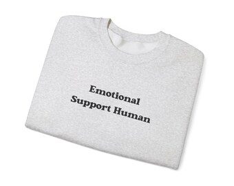Emotional Support Human Anxiety Sweatshirt, Mental Health Crewneck Jumper, Comfort Unisex Top, Therapy Hoodie, Supportive Pullover Shirt