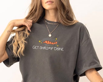 Get Shrimp Done-shirt: comfortkleuren grappig T-shirt met zeevruchten