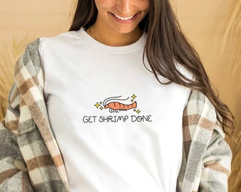 Get Shrimp Done Crewneck: Funny Seafood Lover Shirt