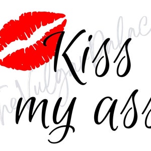 Kiss my ass, Vinyl Aufkleber, Wasserflasche, Laptop, Kühlbox, Autoaufkleber und vieles, vieles mehr. Dauerhaftes Vinyl.