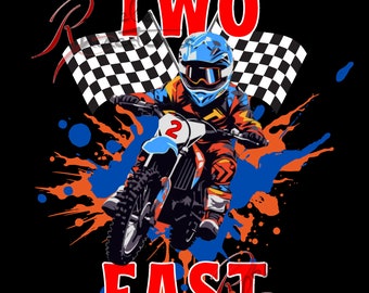 Two Fast Birthday Boy, 2 FAST, Birthday Boy Dirt bike, two fast dirt bike.