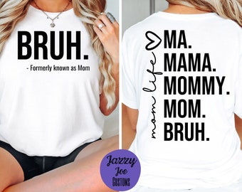 Ma. Mama. Mommy. Mom. Bruh. Mom Life. Formerly Known as Mom svg/png/jpg - Funny - Digital File - Instant Download - Cricut - Silhouette