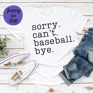 Sorry. Can&#39;t. Baseball. Bye. - svg/png/jpg - Humor - Digital file - Instant download - Cricut - Silhouette