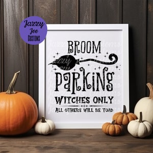Broom Parking Witches Only All Others Will be Toad png/jpg - Halloween - Witches - Salem - Digital File - Cricut - Silhouette