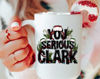 You Serious Clark? Christmas Coffee Mug