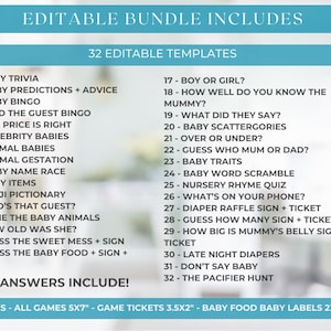 Peut inclure: Un lot de jeux de baby shower imprimable bleu et blanc avec 32 mod&egrave;les modifiables. La liste comprend des jeux comme des questions-r&eacute;ponses sur les b&eacute;b&eacute;s, des pr&eacute;dictions sur les b&eacute;b&eacute;s, un bingo sur les b&eacute;b&eacute;s, et plus encore. Le texte "Editable Bundle Includes" et "32 Editable Templates" est en haut de la liste. Le texte "+Answers Include!" est en bas de la liste. Le texte "Sizes - All Games 5x7" - Game Tickets 3.5x2" - Baby Food Baby Labels 2x2" est en bas de la page.