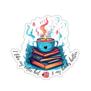 I like my coffee hot and my books hotter Kiss-Cut Stickers