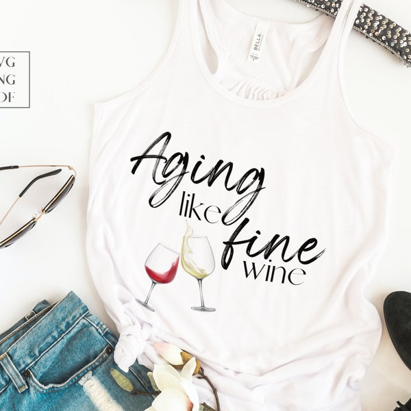 Aging like fine wine svg png pdf, Birthday shirt, Wine, party shirt, celebrating birthday, 40s, 50s, mom shirt, hat, bag, cups