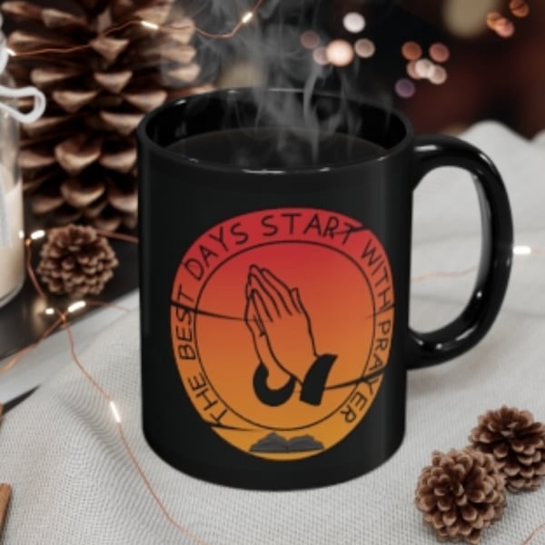 Coffee Mug Best Days Start With Prayer Black or White Ceramic 11oz and 15oz Cup Novelty Gift Church Group Gift for Him or Her Wife Husband