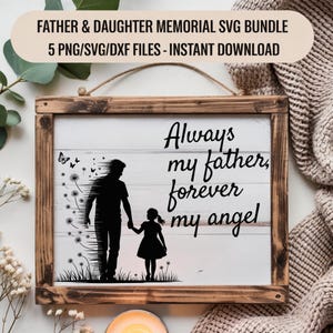 Puede incluir: Un letrero enmarcado de madera con el texto "Always my father, forever my angel". El letrero presenta una silueta de un padre y una hija tomados de la mano. El banner superior dice "FATHER & DAUGHTER MEMORIAL SVG BUNDLE".