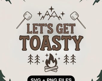 Let’s Get Toasty SVG and PNG | Camping Campfire Marshmallow Cut File