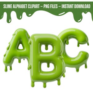 May include: Green slime alphabet clipart showing the letters A, B, and C. The letters have a glossy, dripping appearance with a 3D effect. The text "SLIME ALPHABET CLIPART - PNG FILES - INSTANT DOWNLOAD" is at the top.