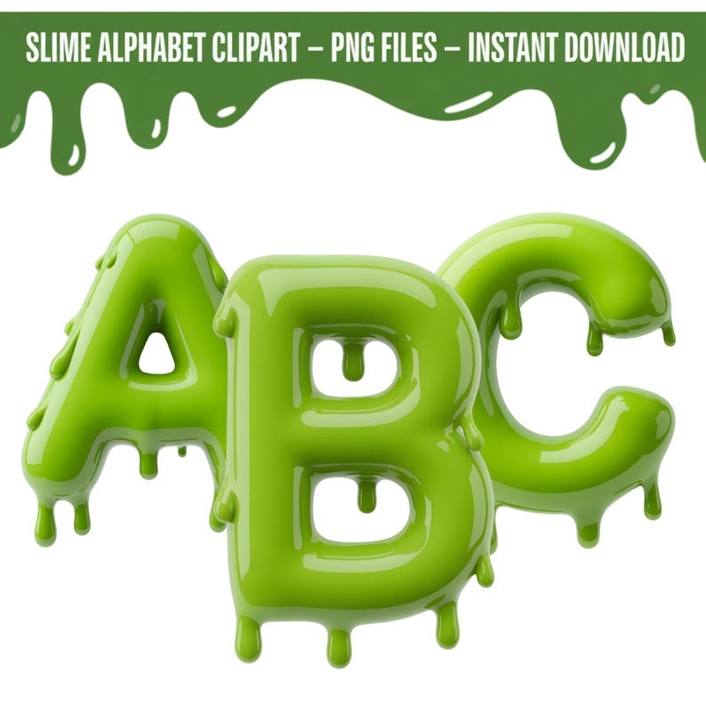 May include: Green slime alphabet clipart showing the letters A, B, and C. The letters have a glossy, dripping appearance with a 3D effect. The text "SLIME ALPHABET CLIPART - PNG FILES - INSTANT DOWNLOAD" is at the top.