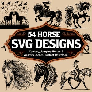 May include: A set of 54 black and white horse SVG designs. The designs include horses jumping, running, and standing. There are also designs of horses with riders and horses with braided manes. The text "54 HORSE SVG DESIGNS" is displayed in a banner at the top of the image. The text "Cowboy, Jumping Horses & Western Scenes | Instant Download" is displayed below the banner.