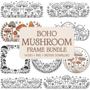 May include: A collection of mushroom-themed digital art elements. The designs include various mushroom illustrations, frames, and borders, with the text "BOHO MUSHROOM FRAME BUNDLE" and "14 SVG + PNG + INSTANT DOWNLOAD".