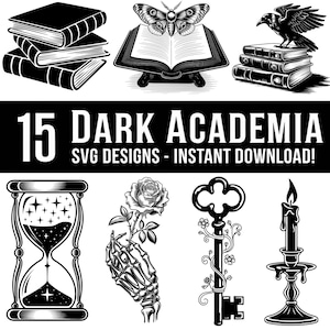 May include: A set of 15 black and white SVG designs with a dark academia theme. The designs include a stack of books, an open book with a moth, a raven perched on a stack of books, an hourglass with stars, a skeleton hand holding a rose, a key with vines, and a candle on a candlestick. The text "15 DARK ACADEMIA SVG DESIGNS - INSTANT DOWNLOAD!" is at the top of the image.
