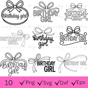 Peut inclure: Dix motifs noirs et blancs "Birthday Girl" avec des nœuds décoratifs. Les designs présentent différentes polices et mises en page, parfaits pour les projets d'art numérique. L'image indique également les types de fichiers: PNG, SVG, DXF et EPS.