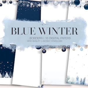 May include: A set of 10 digital papers featuring blue and white winter-themed borders. The papers include snowflakes, ornaments, and pine branches. The text "Blue Winter Borders | 10 Digital Papers High Quality | Instant Download" is displayed on the image.