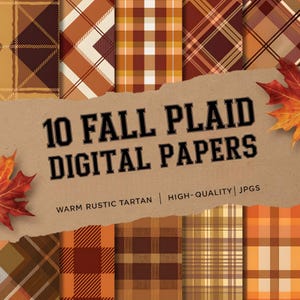 May include: Ten digital papers featuring warm, rustic plaid patterns in shades of brown, orange, and cream. The papers are labeled "10 Fall Plaid Digital Papers" and "Warm Rustic Tartan | High-Quality | JPGs".