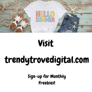 May include: A white t-shirt with the text "HELLO SUMMER" in colorful letters. The shirt is on a wooden surface with a pair of white sandals and a pair of blue jeans. The text "Visit trendytrovedigital.com Sign-up for Monthly Freebies!" is below the image.