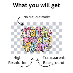 May include: A colorful graphic with the words "Faith Over Fear" in a whimsical font, surrounded by hearts, flowers, and bows. The image is labeled "High Resolution" and "Transparent Background".