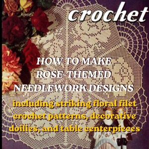 Könnte beinhalten: Ein altes Anleitungsheft mit dem Titel roses in crochet, HOW TO MAKE ROSE-THEMED NEEDLEWORK DESIGNS, including striking floral filet crochet patterns, decorative doilies, and table centerpieces, mit einer beigen Spitzendeckchen, roten und gelben Rosen sowie einer kleinen Porzellanfigur.