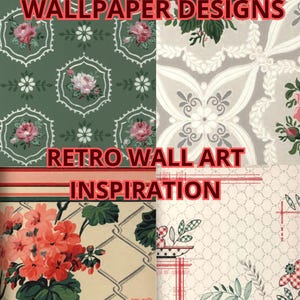 May include: A collage of four distinct wallpaper patterns featuring floral motifs. The top left is green with pink roses, the top right is grey with pink roses, the bottom left is cream with orange flowers, and the bottom right is white with red birds and flowers. Text reads VINTAGE WALLPAPER DESIGNS RETRO WALL ART INSPIRATION.