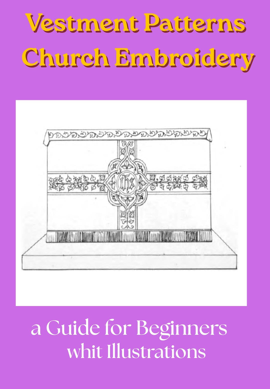 Vestment Patterns Church Embroidery Ancient and Modern | Rare 1867 ...