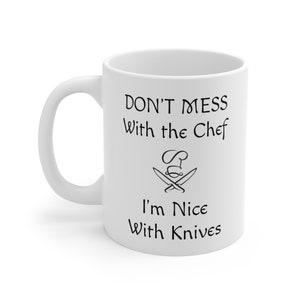 Don&#39;t Mess With The Chef Mug. Chef Mug. Chef Gift. Funny Chef Mug. Funny Chef Gift. Cooking Mug. Cooking Lover Gift. Foodie Mug. Foodie Gift