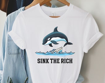 Sink the Rich Shirt, Orca Shirt, Gladis the Orca, Yacht Sinking Orca, Eat the Rich, Sink the Rich, Killer Whale Shirt, Orca Tee