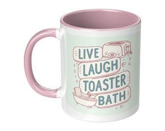 Live, Laugh, Toaster Bath. Funny coffee Mug, Office Humor, Sarcastic Mug, Novelty Mug, Coffee Cup Gift