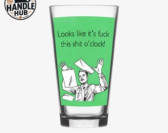 Fuck This Shit O'Clock - Pint Glass, Rude Humor, Coworker gift, workplace humor **FREE SHIPPING**