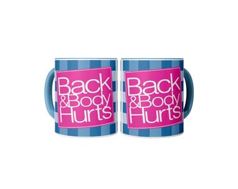 Back & Body Hurts, Funny Mug, Meme Mug, Funny gift, funny coworker gift. Silly coffee mug. Funny Coffee Mug. Blue.