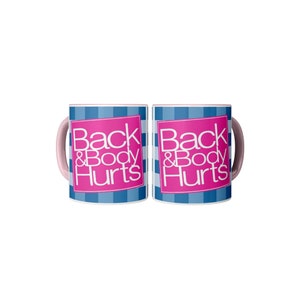 Back & Body Hurts, Funny Mug, Meme Mug, Funny gift, funny coworker gift. Silly coffee mug. Funny Coffee Mug.