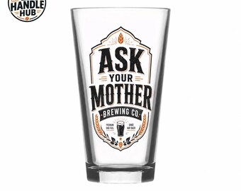 Ask Your Mother Brewing Co Pint Glass, Funny Dad Beer Glass, Vintage Barware
