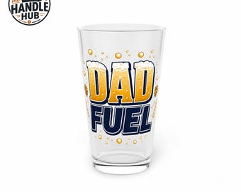 Dad Fuel Pint Glass, Funny Beer Lover Gift, Father's Day Beverage Container