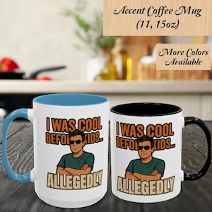 Funny Coffee Mug For Parents, I Was Cool Before Kids Allegedly, Father&#39;s Day Humorous Gift, Accent Coffee Mug (11, 15oz), Present For Dad