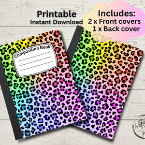 May include: Two composition notebooks with rainbow leopard print covers. One notebook is open, displaying the label "Composition Book." The image includes the text "Printable Instant Download" and "Includes: 2 x Front covers 1 x Back cover."