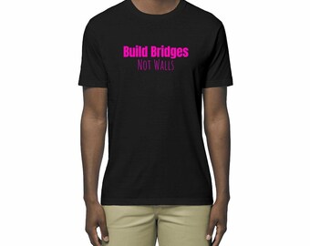 Activist, unisex, eco-friendly t-shirt in organic cotton. Slogan: Build Bridges, Not Walls. Printed in France on demand