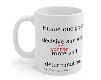 Pursue one great decisive aim with coffe and determination - Ceramic Mug 11oz