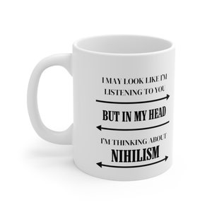 Nihilism Coffee Mug, Philosopy Mug, Philosophic Mug, Smart Mug, Witty Mug, Friedrich Nietzsche, Nihilism Mug, Nietzsche Mug, Nietzsche