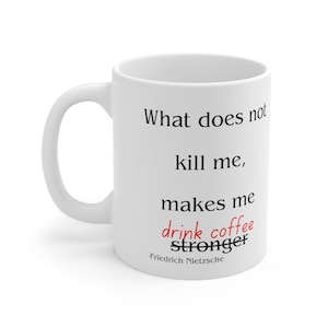 Friedrich Nietzsche Coffee Mug, What Does Not Kill Me, Nietzsche Mug, Philosophic Mug, Philosophy Mug, Intellectual Gift, Conversation Mug