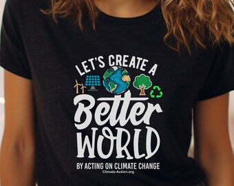 Camiseta Crea un mundo mejor actuando sobre el cambio climático, para un regalo de amantes de la naturaleza, camiseta Save the Planet, camiseta ambiental, Día de la Tierra