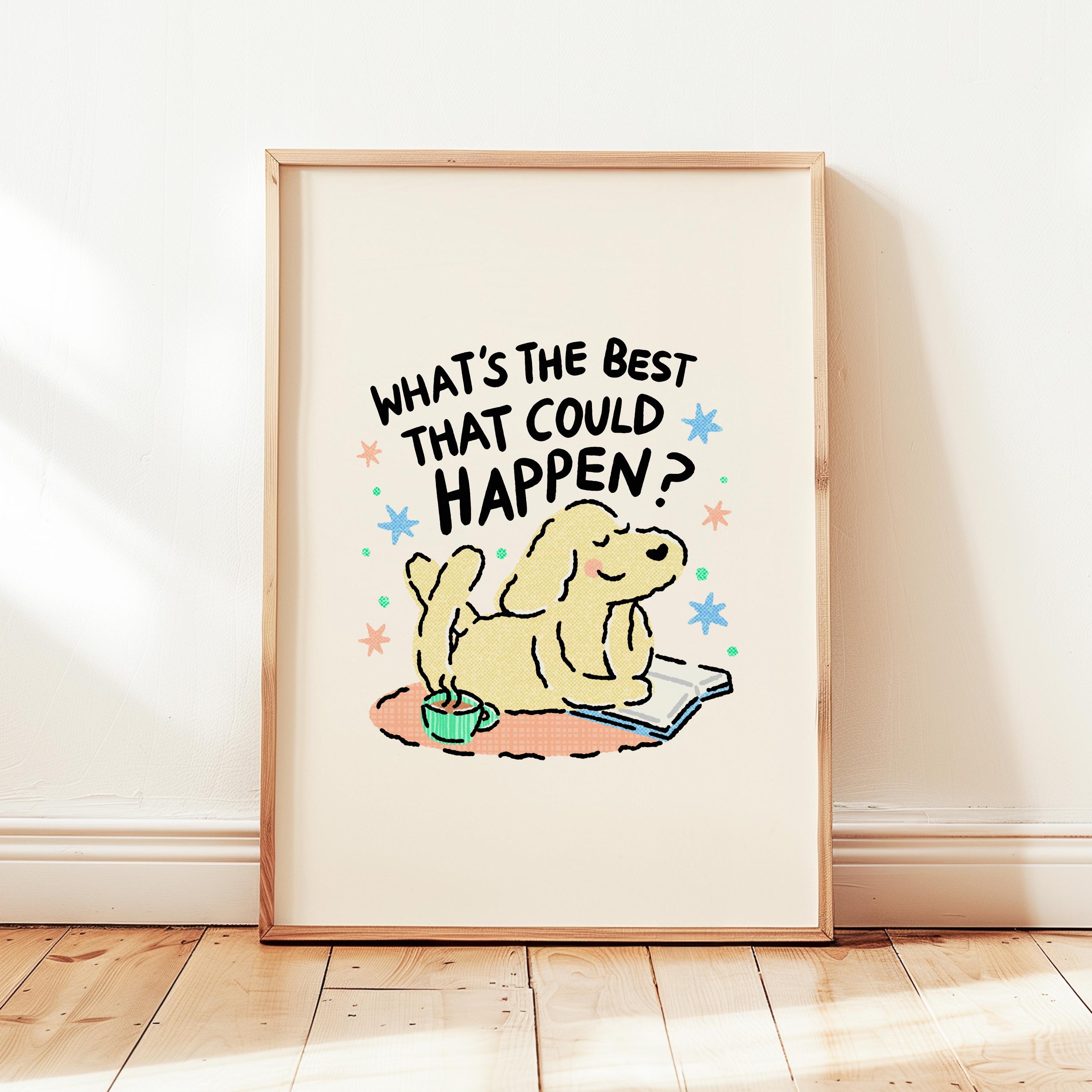 What's the Best That Could Happen Print, Positive Office Home Poster, Kids  Inspirational Decor, Cute Dog Wall Art - Etsy Israel, image size:2754x2754