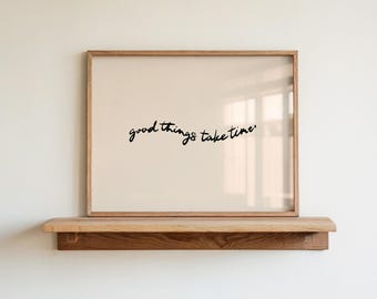 Good Things Take Time Printable, Neutral Minimalist Poster, Hand Drawn Wall Decor