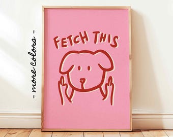 Fetch This Dog Printable, Sweary Funny Dog Poster, Girly Preppy Apartment Wall Decor