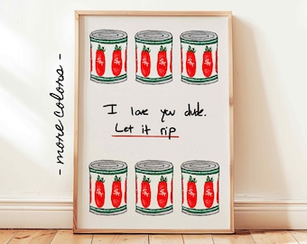 I Love You Dude Let It Rip Poster, The Bear Poster, San Marzano Tomato Tinned Wall Art, The Bear TV Show Decor